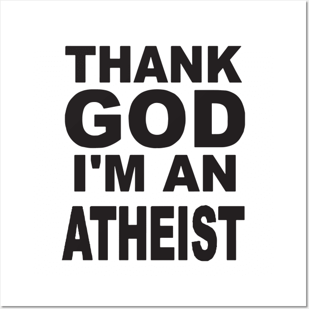 New Unisex Thank God Im An Atheist Quality Cotton Unisex Atheist T Shirts Wall Art by huepham613